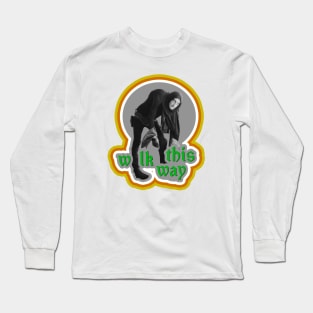 Walk THIS Way Long Sleeve T-Shirt